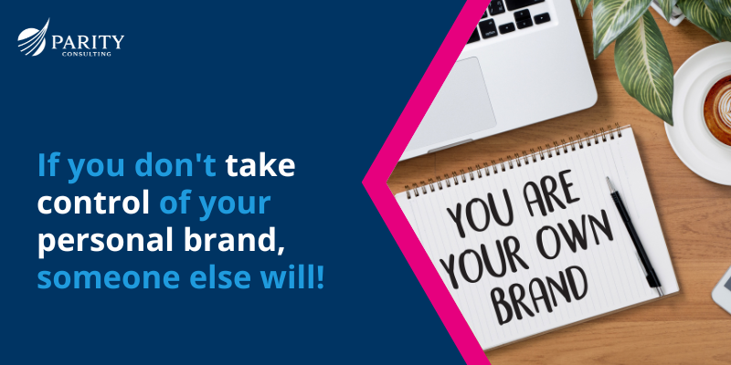 If you don't take control of your personal brand, someone else will!